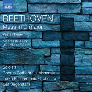 Beethoven: Mass in C, Vestas Feuer & Meeresstille und glückliche Fahrt