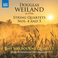 Douglas Weiland: String Quartets Nos. 4 and 5