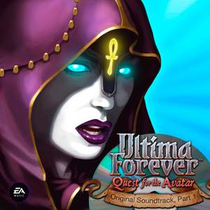Ultima Forever: Quest for the Avatar, Pt. 1 (EA Games Soundtrack)