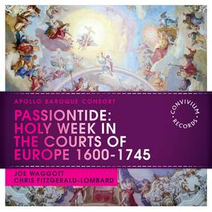 Passiontide: Holy Week in the Courts of Europe 1600-1745
