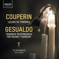 Couperin: Leçons de ténèbres & Gesualdo: Tenebrae Responsories for Maundy Thursday