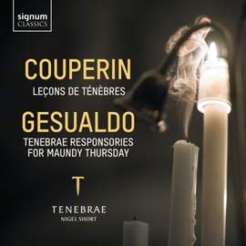 Couperin: Leçons de ténèbres & Gesualdo: Tenebrae Responsories for Maundy Thursday