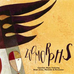 Zoomorphs: Chamber Music Featuring Brian Zator, Marimba & Percussion