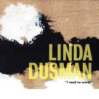 Linda Dusman: 'I Need No Words'