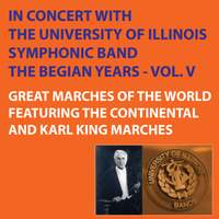 Great Marches of the World Featuring Continental and Karl King Marches - The Begian Years, Vol. V