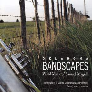 Oklahoma Bandscapes: Wind Music of Samuel Magrill
