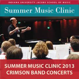 Indiana University Summer Music Clinic 2013: Crimson Band Concerts