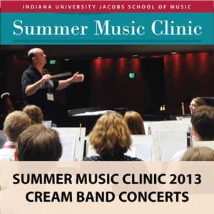 Indiana University Summer Music Clinic 2013: Cream Band Concerts