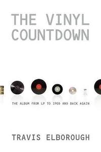 The Vinyl Countdown: The Album from LP to iPod and Back Again