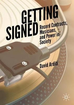 Getting Signed: Record Contracts, Musicians, and Power in Society