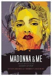 Madonna and Me: Women Writers on the Queen of Pop
