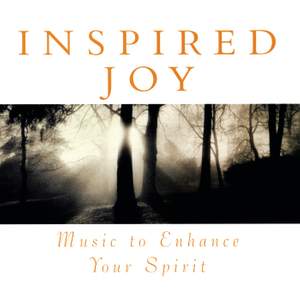 Inspired Joy: Music To Enhance Your Spirit
