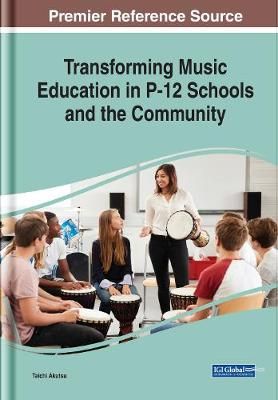 Transforming Music Education in P-12 Schools and the Community