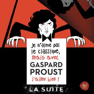Je n'aime pas le classique, mais avec Gaspard Proust j'aime bien ! La suite...