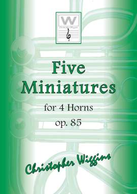 Christopher D. Wiggins: Five Miniatures for 4 Horns op. 85