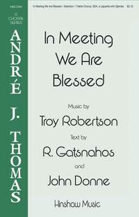 Troy Robertson: In Meeting We Are Blessed