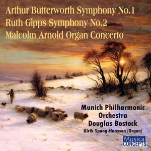 Arthur Butterworth: Symphony No. 1, Ruth Gipps: Symphony No. 2 & Malcolm Arnold: Organ Concerto