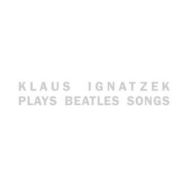 Klaus Ignatzek Plays Beatles Songs