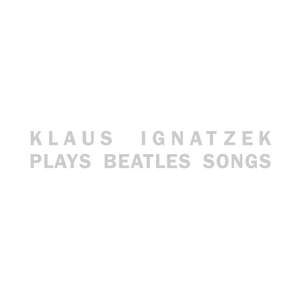 Klaus Ignatzek Plays Beatles Songs
