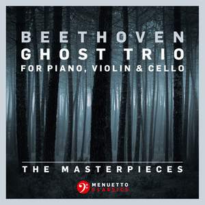 The Masterpieces - Beethoven: Trio in D Major for Piano, Violin & Cello, Op. 70, No. 1 'Ghost Trio'