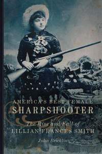 America's Best Female Sharpshooter: The Rise and Fall of Lillian Frances Smith