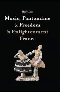 Music, Pantomime and Freedom in Enlightenment France