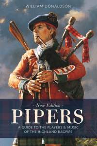 Pipers: A Guide to the Players and Music of the Highland Bagpipe