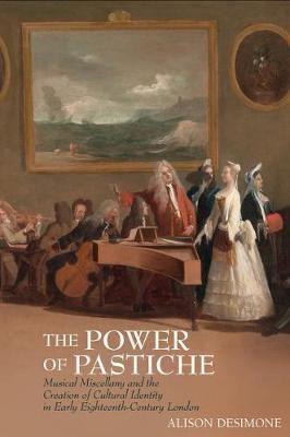 The Power of Pastiche: Musical Miscellany and  Cultural Identity in Early Eighteenth-Century England
