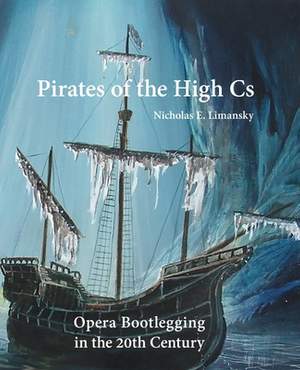 Pirates of the High Cs: Opera Bootlegging in the 20th Century