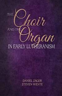 The Choir and the Organ in Early Lutheranism
