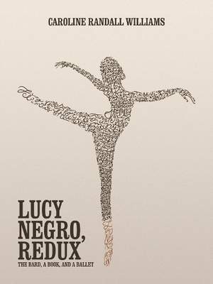 LUCY NEGRO, REDUX: The Bard, a Book, and a Ballet