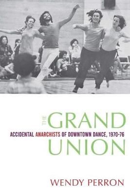 The Grand Union: Accidental Anarchists of Downtown Dance, 1970-76