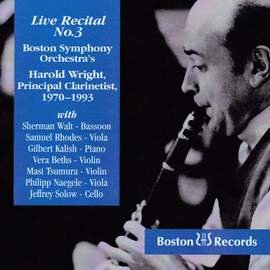 Live Recital No. 3: Boston Symphony Orchestra's Harold Wright, Principal Clarinetist 1970-1993