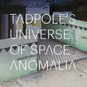 Tadpole's Universe of Space Anomalia