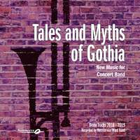 Tales and Myths of Gothia - New Music for Concert Band - Demo Tracks 2018-2019
