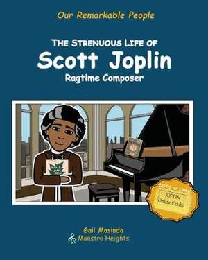 The Strenuous Life of Scott Joplin: Ragtime Composer