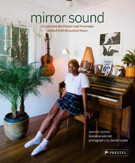 Mirror Sound: The People and Processes Behind Self-recorded Music