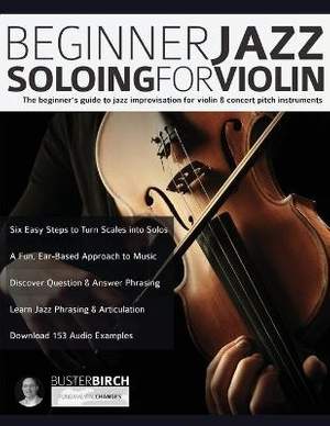 Beginner Jazz Soloing for Violin: The beginner's guide to jazz improvisation for violin & concert pitch instruments
