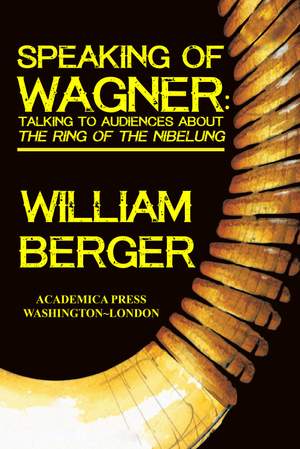 Speaking of Wagner: Talking to Audiences about The Ring of the Nibelung