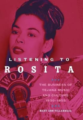Listening to Rosita: The Business of Tejana Music and Culture, 1930–1955
