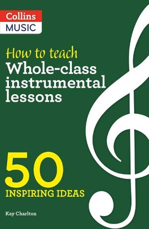 Inspiring ideas – How to Teach Whole-Class Instrumental Lessons: 50 inspiring ideas