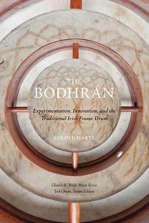 The Bodhrán: Experimentation, Innovation, and the Traditional Irish Frame Drum