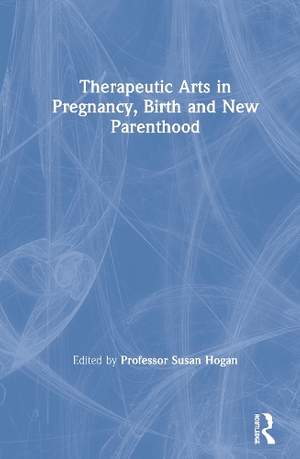 Therapeutic Arts in Pregnancy, Birth and New Parenthood