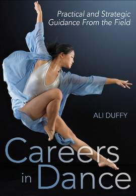 Careers in Dance: Practical and Strategic Guidance from the Field
