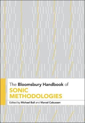 The Bloomsbury Handbook of Sonic Methodologies