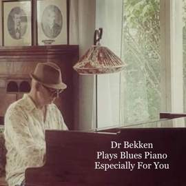 Dr Bekken Plays Blues Piano Especially for You