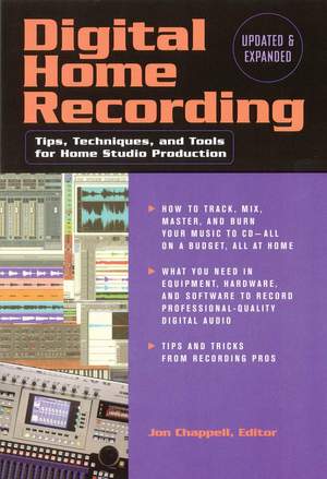Digital Home Recording: Tips, Techniques and Tools for Home Studio Production