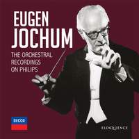 Eugen Jochum: The Orchestral Recordings On Philips