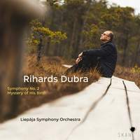 Rihards Dubra: Symphony No. 2, Mystery of His Birth