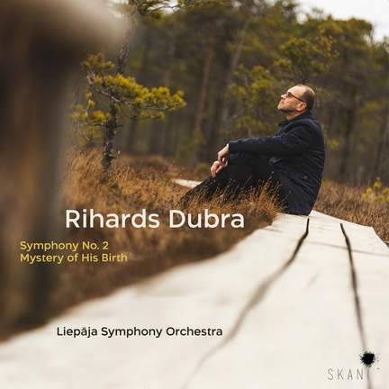 Rihards Dubra: Symphony No. 2, Mystery of His Birth